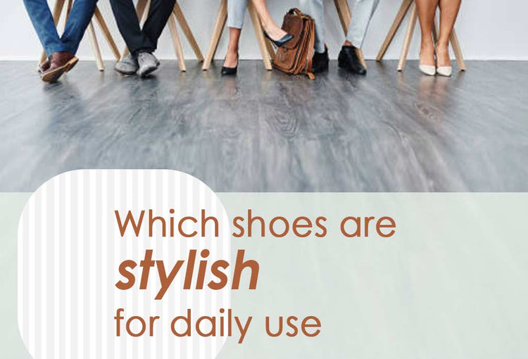 Which shoes are stylish for daily use
