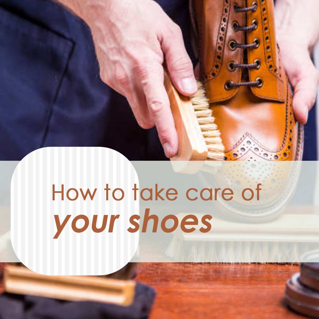 How to take care of your shoes